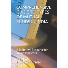 (영문도서)Comprehensive Guide to Types of Mutual Funds in India: A Definitive Resource for... Paperback, Independently Published, English, 9798293587179