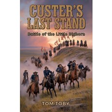 (영문도서)Custer's Last Stand: Battle of the Little Bighorn Paperback, Independently Published, English, 9798270486884