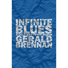 Infinite Blues: A Cold War Fever Dream Paperback, Tortoise Books, English, 9781948954181