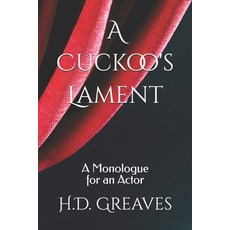 (영문도서) A Cuckoo's Lament: A Monologue for an Actor Paperback, Independently Published, English, 9798339116950