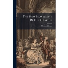 (영문도서)The New Movement in the Theatre Hardcover, Hutson Street Press, English, 9781023882255
