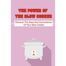 (영문도서) The Power Of The Slow Cooker: Discover The Ease And Convenience Of Your Slow Cooker Paperback, Independently Published, English, 9798423746902
