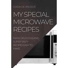 (영문도서) My Special Microwave Recipes: Many Delicious and Super Tasty Recipes Easy to Make Paperback, Giada de Angelis, English, 9781804506424