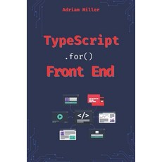 (영문도서) Typescript for Front End Development: Reduce Errors Boost Productivity and Ma... Paperback, Independently Published, English, 9798311623452