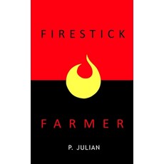 (영문도서) Firestick Farmer Paperback, Createspace Independent Pub..., English, 9781981870479