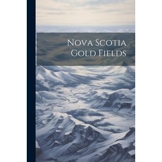 (영문도서) Nova Scotia Gold Fields Paperback, Legare Street Press, English, 9781022258686