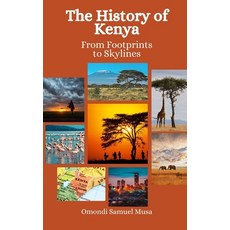 (영문도서) The History of Kenya: From Footprints to Skylines Paperback, Independently Published, English, 9798399946641