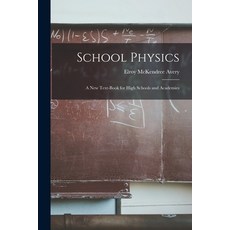 (영문도서) School Physics: A New Text-Book for High Schools and Academies Paperback, Legare Street Press, English, 9781016038171