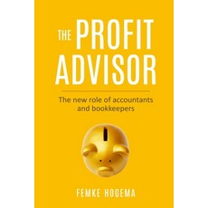 The Profit Advisor: The new role of accountants and bookkeepers Paperback, Amsterdam Publishers, English, 9789493056398
