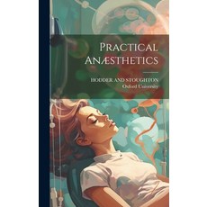 (영문도서) Practical Anæsthetics Hardcover, Legare Street Press, English, 9781019995099