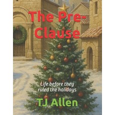 (영문도서)The Pre-Clause: Life before they ruled the holidays Paperback, Independently Published, English, 9798266702394