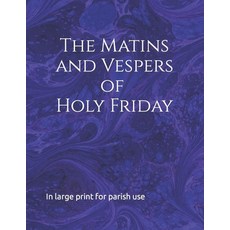 (영문도서) The Matins and Vespers of Holy Friday: In large print for parish use Paperback, Independently Published, English, 9798374614152