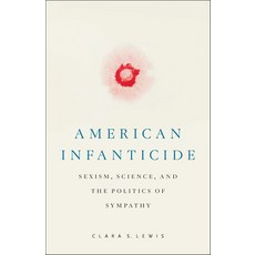 (영문도서) American Infanticide: Sexism Science and the Politics of Sympathy Hardcover