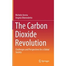 The Carbon Dioxide Revolution: Challenges and Perspectives for a Global Society Hardcover, Springer, English, 9783030590604
