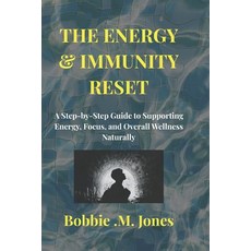 (영문도서)The Energy & Immunity Reset: A Step-by-Step Guide to Supporting Energy Focus a... Paperback, Independently Published, English, 9798243737821