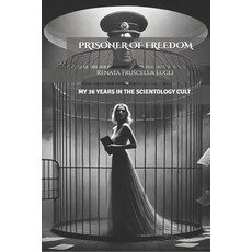 (영문도서) Prisoner of Freedom: My 36 Years in the Scientology Cult Paperback, Independently Published, English, 9798312022810