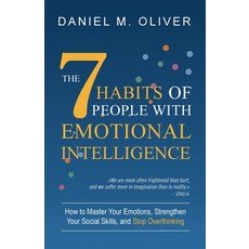 (영문도서)The 7 Habits of People with Emotional Intelligence: How to Master Your Emotions ... Paperback, Daniel M. Oliver, English, 9789916787380