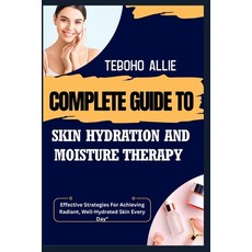 (英文圖書)Complete Guide to Skin Hydration and Moisture Therapy: Effective Strategies For... 平裝版, Independently Published, 英文