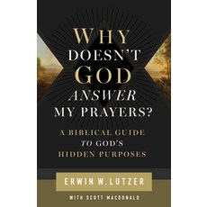 (영문도서)Why Doesn't God Answer My Prayers?: A Biblical Guide to God's Hidden Purposes Paperback, Moody Publishers, English, 9780802438997
