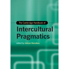 (영문도서) The Cambridge Handbook of Intercultural Pragmatics Paperback, Cambridge University Press, English, 9781108813297