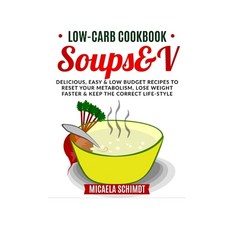 Low-Carb Soups&v: Delicious Easy and Low Budget Recipes to Reset Your Metabolism Lose Weight Faste... Paperback, Independently Published, English, 9798731230773