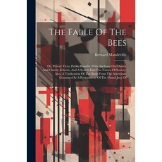 (영문도서) The Fable Of The Bees: Or Private Vices Public Benefits. With An Essay On Charity And Chari... Paperback, Legare Street Press, English, 9781022601376