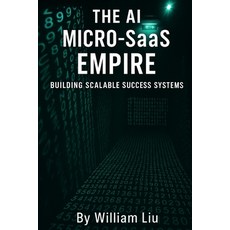 (英文圖書)THE AI MICRO-SaaS EMPIRE: Building Scalable Success Systems 平裝版, Independently Published, 英文