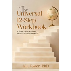 (영문도서)The Universal 12-Step Workbook: A Guide to Growth and Healing Unhealthy Habits Hardcover, Fostering Resilience LLC, English, 9798218691837