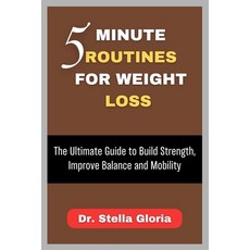 (영문도서)5 Minute Routines for Weight Loss: The Ultimate Guide to Build Strength Improve... Paperback, Independently Published, English, 9798268560633
