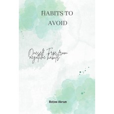 (영문도서) Habits to Avoid: Oneself Free from negative habits Paperback, Independently Published, English, 9798396016774