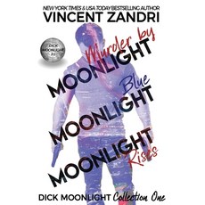 (영문도서) Dick Moonlight Collection One: Murder by Moonlight Blue Moonlight Moonlight R... Paperback, Independently Published, English, 9781686559440