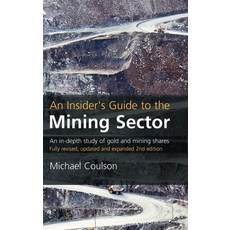 (영문도서) An Insider's Guide to the Mining Sector: An In-Depth Study of Gold and Mining Shares Hardcover, Harriman House