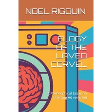 (영문도서)Elogy of the Laved Cervel: A Philosophical Essay on Brusting Ad vertising Paperback, Independently Published, English, 9798265199928