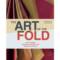 The Art of the Fold: 혁신적인 책과 종이 구조물을 만드는 방법 영향력 있는 책 제작자이자 예술가인 헤디 카일에게 공예와 제본법 배우기, 양장본
