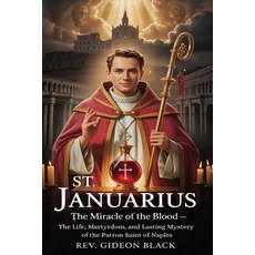 (英文圖書)St. Januarius: The Miracle of the Blood - The Life Martyrdom and Lasting Myste... 平裝版, Independently Published, 英文, 平裝本