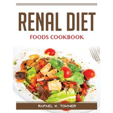 (영문도서) Renal Diet Foods Cookbook Paperback, Rafael K. Towner, English, 9781915435071