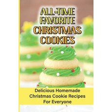 (영문도서) All Time Favorite Christmas Cookies: Delicious Homemade Christmas Cookie Recipes For Everyone Paperback, Independently Published, English, 9798750542284