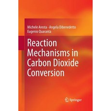(영문도서)Reaction Mechanisms in Carbon Dioxide Conversion Paperback, Springer, English, 9783662507759 Springer, English, 9783662507759