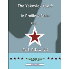 (영문도서) The Yakovlev Yak-9 In Profile & Scale Part I Paperback, Lulu.com, English, 9781008904941