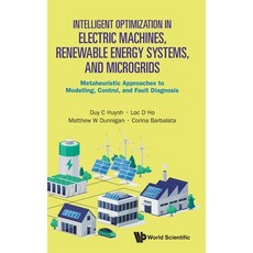 (영문도서)Intellig Optimiz Elec Machine Renew Energy Sys & Microgrrid Hardcover, World Scientific Publishing..., English, 9789819824977 World Scientific Publishing..., English, 9789819824977