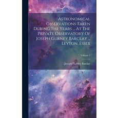 (영문도서) Astronomical Observations Taken During The Years ... At The Private Observatory Of Joseph Gur... Hardcover, Legare Street Press, English, 9781020203718