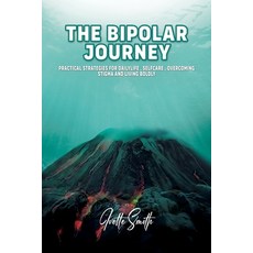 (영문도서)The Bipolar Journey: Practical Strategies for Daily Life Self-Care Overcoming... Paperback, Ivette Smith, English, 9781970705119