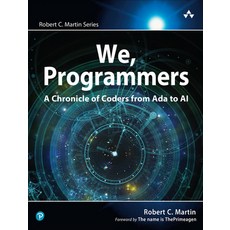 (영문도서) We Programmers: A Chronicle of Coders from ADA to AI Paperback, Addison-Wesley Professional, English, 9780135344262