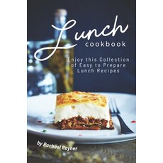 (영문도서) Lunch Cookbook: Enjoy this Collection of Easy to Prepare Lunch Recipes Paperback, Independently Published, English, 9781692870492