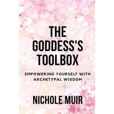(영문도서) The Goddess's Toolbox: Empowering Yourself with Archetypal Wisdom Paperback, Independently Published, English, 9798878043595
