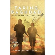 (영문도서) Taking Baghdad: Victory in Iraq With the US Marines Hardcover, Koehler Books, English, 9781633937932