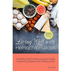 (영문도서) Living Well with Hemochromatosis: A Healthy Diet for Reducing Iron Intake Managing Symptoms ... Paperback, Ulysses Press, English, 9781612439013