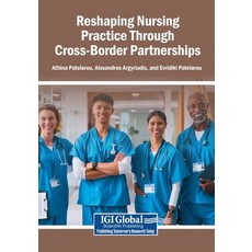 (영문도서)Reshaping Nursing Practice Through Cross-Border Partnerships Paperback, Igi Global Scientific Publi..., English, 9798337359328