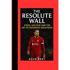 (영문도서)The Resolute Wall: Virgil van Dijk and the Art of Defensive Greatness Paperback, Independently Published, English, 9798268801569
