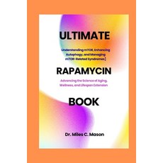 (영문도서)The Ultimate Rapamycin Book: Advancing the Science of Aging Wellness and Lifes... Paperback